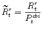 \displaystyle \widetilde{R}^{r}_{t}=\frac{R^{r}_{t}}{P^{cbi}_{t}}