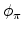  \phi_{\pi}