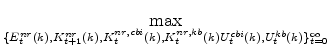 \displaystyle \max_{% \{E^{nr}_{t}(k),K^{nr}_{t+1}(k),K^{nr,cbi}_{t}(k),K^{nr,kb}_{t}(k) U^{cbi}_{t}(k),U^{kb}_{t}(k)\}_{t=0}^{\infty}}