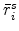  \bar{r}_{i}^{s} 