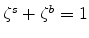  \zeta^{s}+\zeta^{b}=1