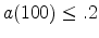  a(100)\leq.2