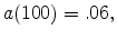  a(100)=.06,
