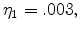  \eta_{1}=.003,