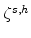  \zeta^{s,h}
