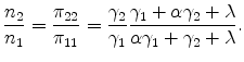 \displaystyle \frac{n_{2}}{n_{1}}=\frac{\pi_{22}}{\pi_{11}}=\frac{\gamma_{2}}{\gamma_{1} }\frac{\gamma_{1}+\alpha\gamma_{2}+\lambda}{\alpha\gamma_{1}+\gamma _{2}+\lambda}\text{.} 