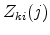  Z_{ki}(j)