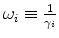  \omega_{i}\equiv\frac{1}{\gamma_{i}}