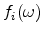  f_{i}(\omega)
