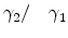  \gamma _{2}/ \quad \gamma _{1}