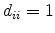  d_{ii}=1