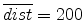  \overline {dist} =200