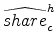  \widehat{share}_c^h 