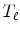  T_{\ell}
