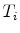  T_{i}