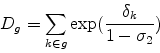 \begin{displaymath} D_g = \sum_{k \in g} \exp({{\delta_k} \over {1-\sigma_2}}) \end{displaymath}