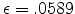  \epsilon=.0589
