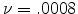  \nu=.0008