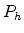  P_h