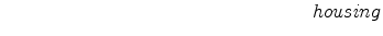 \displaystyle \qquad \qquad \qquad \qquad \qquad \qquad \qquad \qquad housing