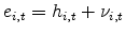  e_{i,t} = h_{i,t}+\nu_{i,t}