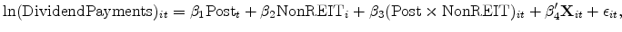 \displaystyle \ln(\textrm{DividendPayments})_{it} = \beta_1 \textrm{Post}_t + \beta_2 \textrm{NonREIT}_i + \beta_3 (\textrm{Post}\times\textrm{NonREIT})_{it} + \mathbf{\beta}_4^{\prime} \mathbf{X}_{it} + \epsilon_{it}, 