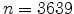  n=3639
