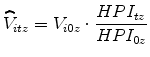 \displaystyle \widehat{V}_{itz} = V_{i0z} \cdot \frac{HPI_{tz}}{HPI_{0z}}