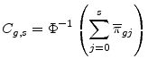 \displaystyle \ensuremath{C_{g,s}}={\displaystyle \Phi^{-1}\left(\sum_{j=0}^{s}\overline{\pi}_{gj}\right)} 