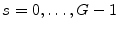  s=0,\ldots,G-1