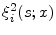  \ensuremath{\xi_{i }^{2}}(s;x)