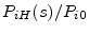  P_{iH}(s)/P_{i0}