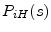  P_{iH}(s)