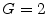  G=2