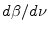  d\beta/d\ensuremath{\nu}