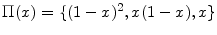  \ensuremath{\Pi}(x)=\{(1-x)^2,x(1-x),x\}