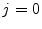  j=0
