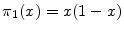  \ensuremath{\pi_{1}}(x)=x(1-x)