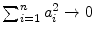  \sum_{i=1}^n a_i^2\rightarrow 0