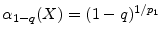  \ensuremath{\alpha_{1-q}(X)}=(1-q)^{1/\ensuremath{p_1}}