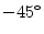  -45^\circ