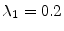  \ensuremath{\lambda_{1}}=0.2