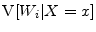  \ensuremath{{\rm V}\lbrack \ensuremath{W_{i}}\vert X=x\rbrack}