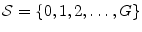  \ensuremath{{\cal S}}=\{0,1,2,\ldots,G\}