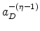  a_{D}^{-(\eta -1)}