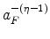  a_{F}^{-(\eta -1)}