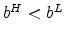  b^{H}<b^{L}