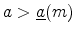 \displaystyle a>\underline{a}(m)