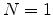  N=1