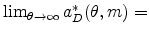  \lim_{\theta \rightarrow \infty }a_{D}^{\ast }(\theta ,m)=